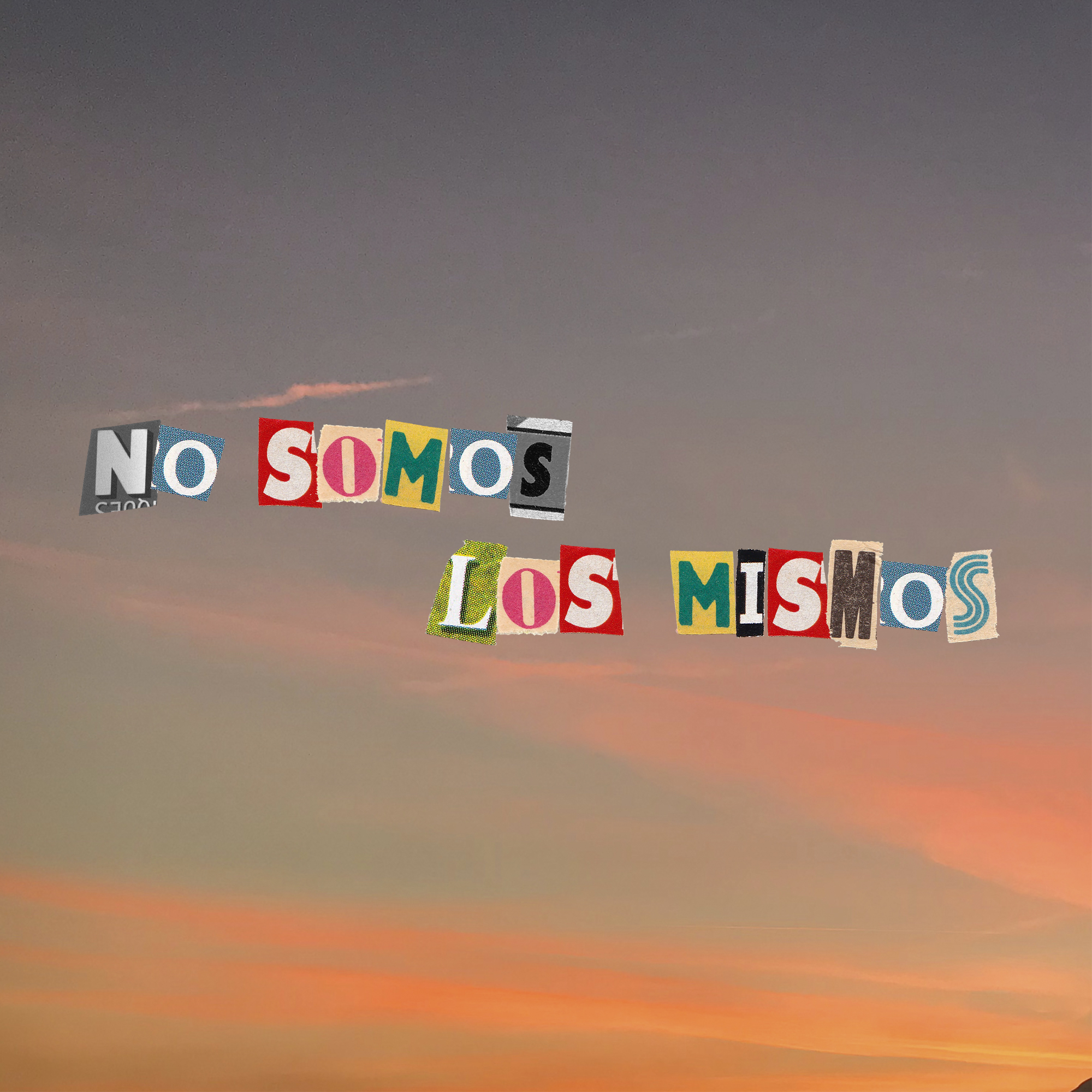 NO SOMOS LOS MISMOS